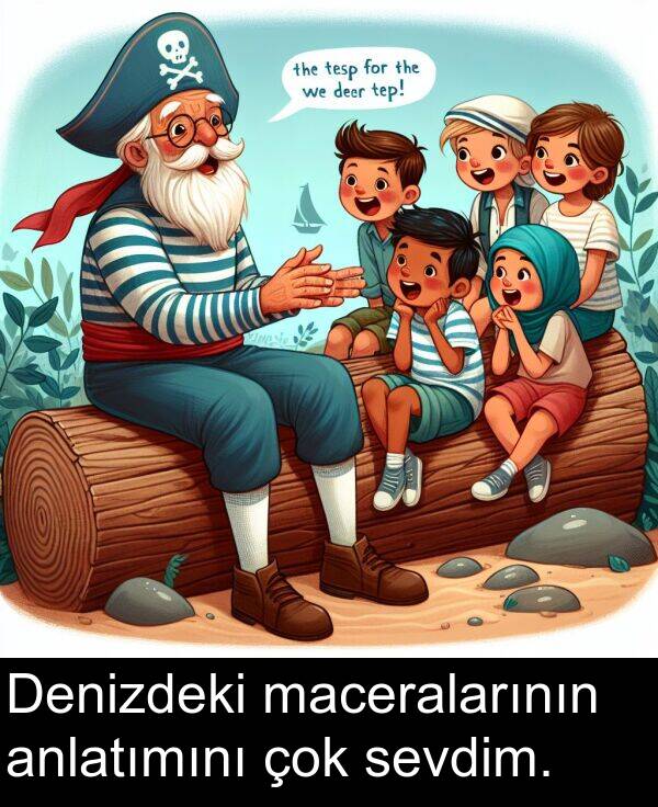 maceralarının: Denizdeki maceralarının anlatımını çok sevdim.