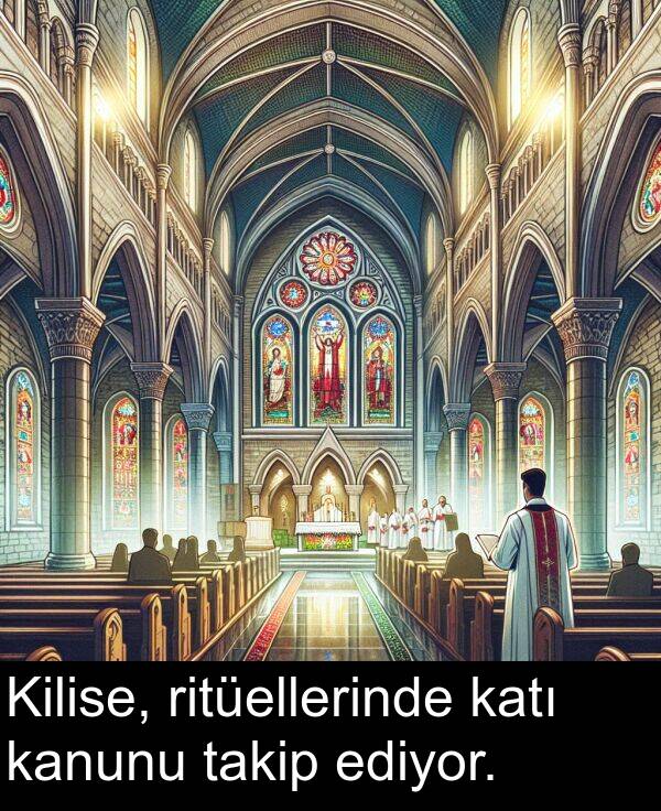 kanunu: Kilise, ritüellerinde katı kanunu takip ediyor.