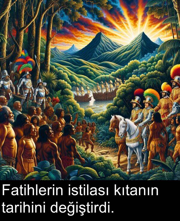 değiştirdi: Fatihlerin istilası kıtanın tarihini değiştirdi.