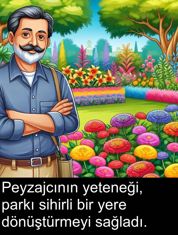 parkı: Peyzajcının yeteneği, parkı sihirli bir yere dönüştürmeyi sağladı.