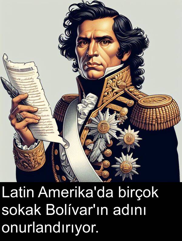 onurlandırıyor: Latin Amerika'da birçok sokak Bolívar'ın adını onurlandırıyor.