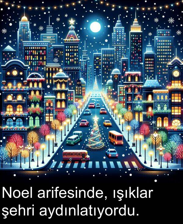 aydınlatıyordu: Noel arifesinde, ışıklar şehri aydınlatıyordu.