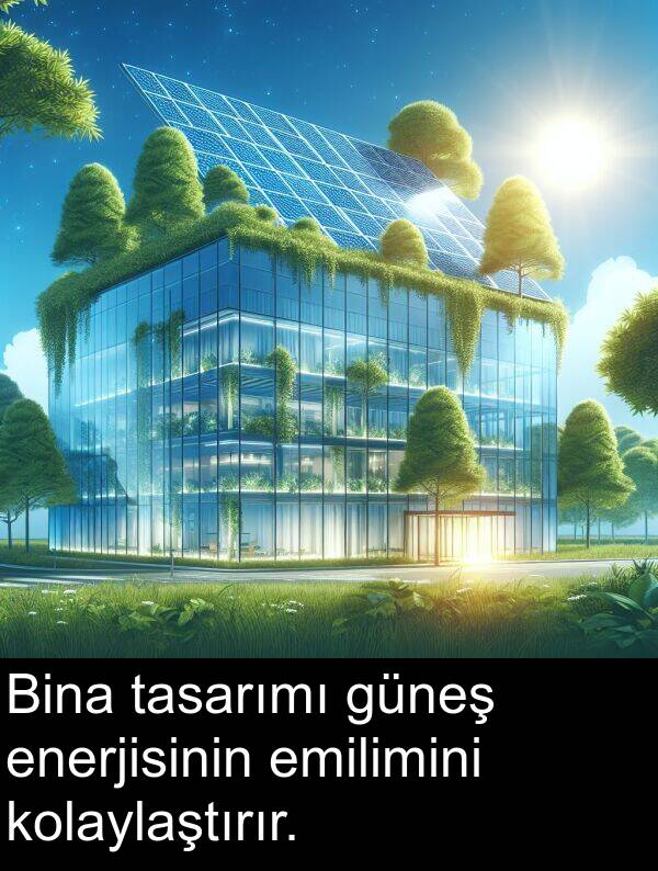 tasarımı: Bina tasarımı güneş enerjisinin emilimini kolaylaştırır.