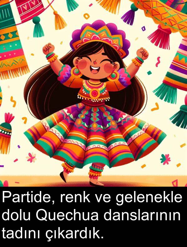 danslarının: Partide, renk ve gelenekle dolu Quechua danslarının tadını çıkardık.