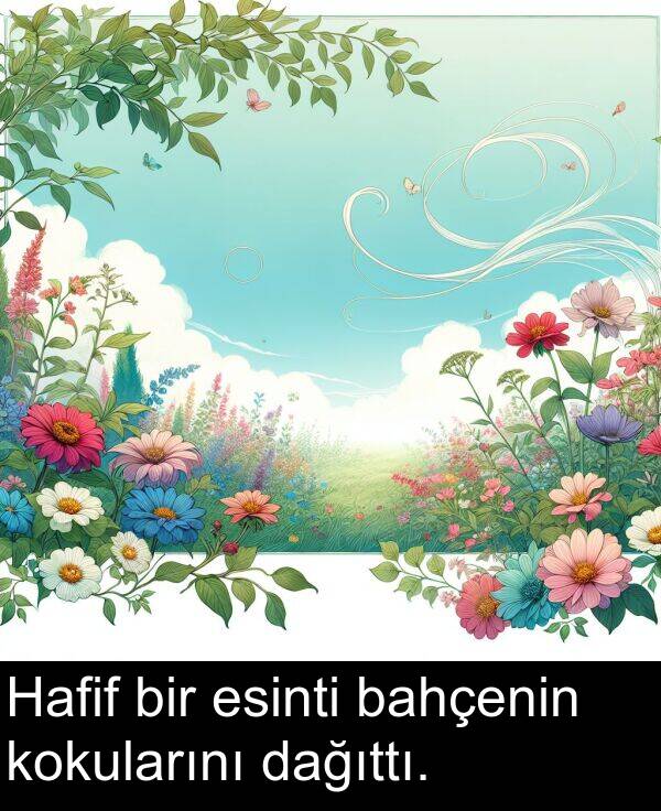 dağıttı: Hafif bir esinti bahçenin kokularını dağıttı.