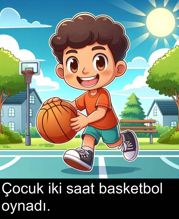 basketbol: Çocuk iki saat basketbol oynadı.