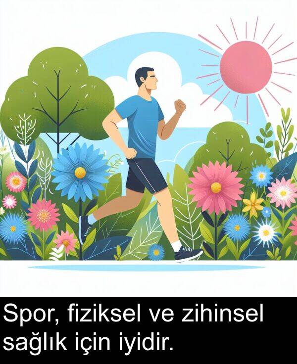 zihinsel: Spor, fiziksel ve zihinsel sağlık için iyidir.