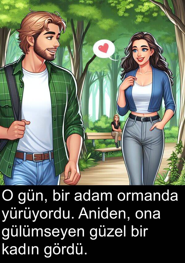 kadın: O gün, bir adam ormanda yürüyordu. Aniden, ona gülümseyen güzel bir kadın gördü.