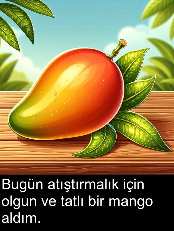 tatlı: Bugün atıştırmalık için olgun ve tatlı bir mango aldım.