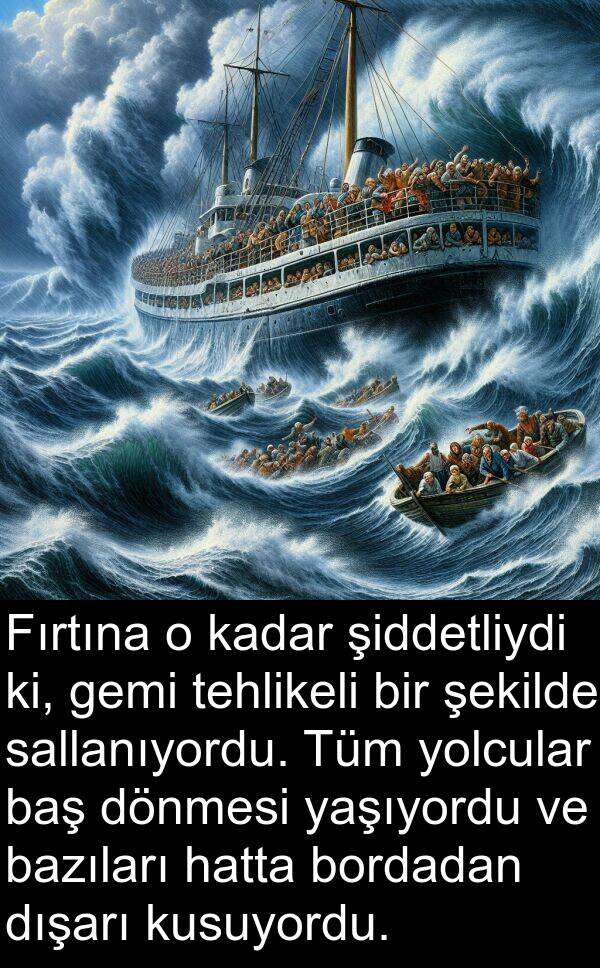 hatta: Fırtına o kadar şiddetliydi ki, gemi tehlikeli bir şekilde sallanıyordu. Tüm yolcular baş dönmesi yaşıyordu ve bazıları hatta bordadan dışarı kusuyordu.