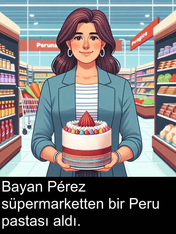 pastası: Bayan Pérez süpermarketten bir Peru pastası aldı.