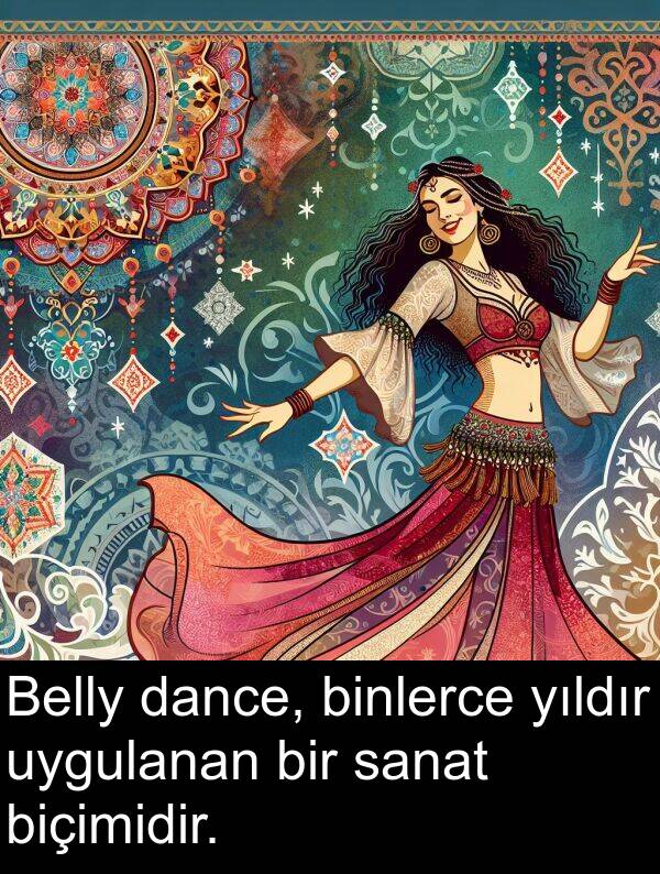 uygulanan: Belly dance, binlerce yıldır uygulanan bir sanat biçimidir.