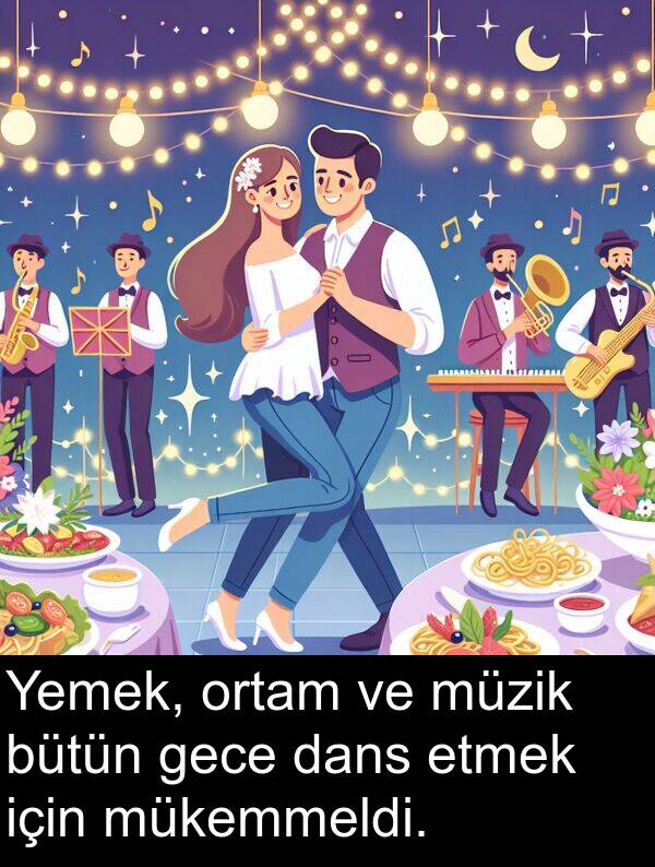 dans: Yemek, ortam ve müzik bütün gece dans etmek için mükemmeldi.