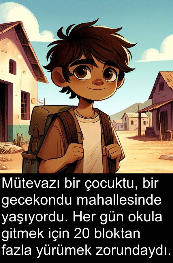 mahallesinde: Mütevazı bir çocuktu, bir gecekondu mahallesinde yaşıyordu. Her gün okula gitmek için 20 bloktan fazla yürümek zorundaydı.