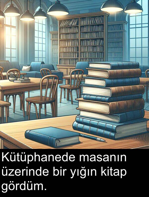 masanın: Kütüphanede masanın üzerinde bir yığın kitap gördüm.