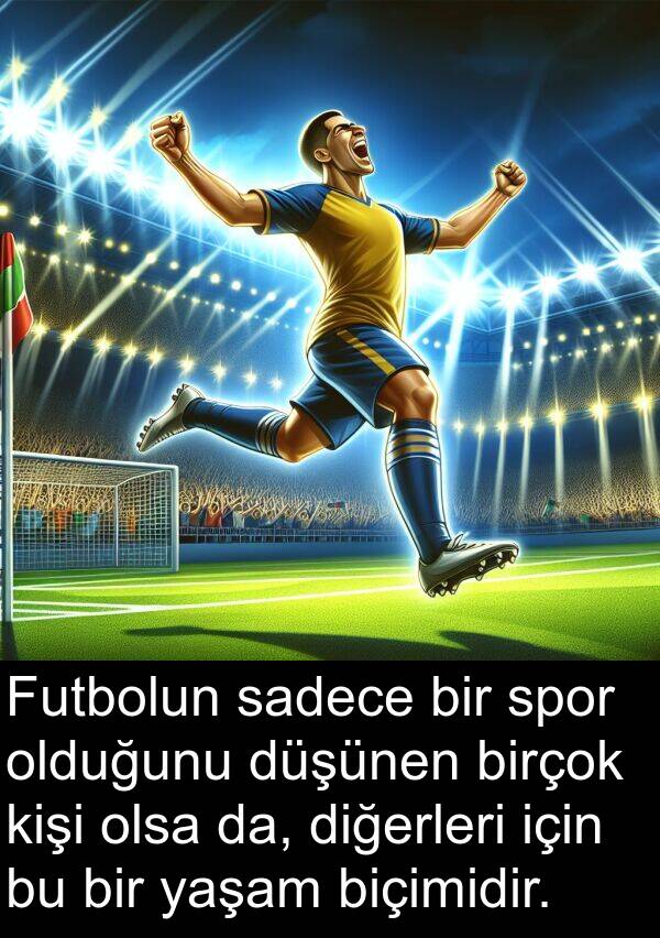 da: Futbolun sadece bir spor olduğunu düşünen birçok kişi olsa da, diğerleri için bu bir yaşam biçimidir.