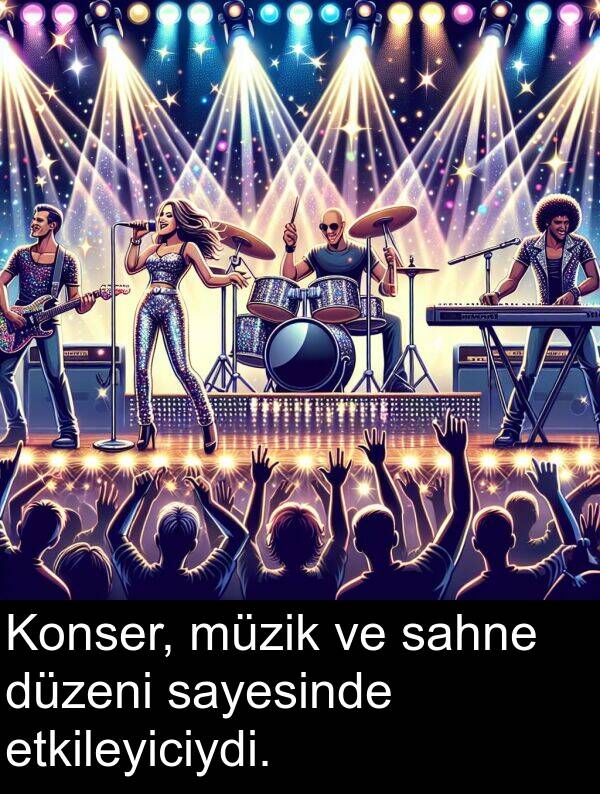 sahne: Konser, müzik ve sahne düzeni sayesinde etkileyiciydi.