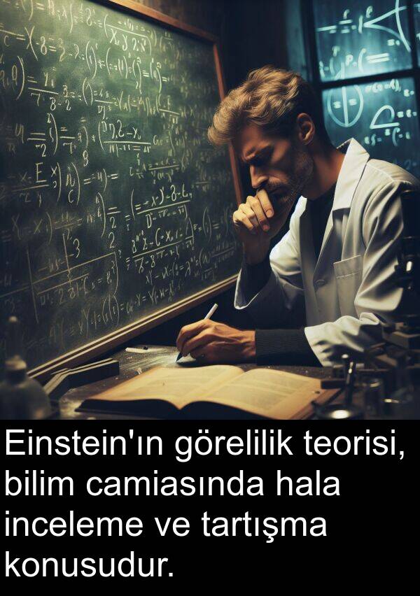 tartışma: Einstein'ın görelilik teorisi, bilim camiasında hala inceleme ve tartışma konusudur.