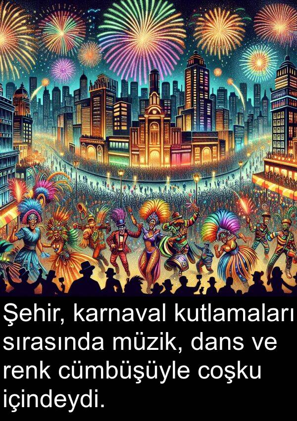 dans: Şehir, karnaval kutlamaları sırasında müzik, dans ve renk cümbüşüyle coşku içindeydi.