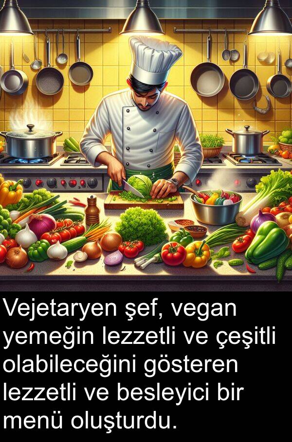 vegan: Vejetaryen şef, vegan yemeğin lezzetli ve çeşitli olabileceğini gösteren lezzetli ve besleyici bir menü oluşturdu.