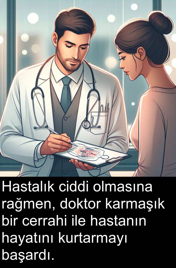 hayatını: Hastalık ciddi olmasına rağmen, doktor karmaşık bir cerrahi ile hastanın hayatını kurtarmayı başardı.