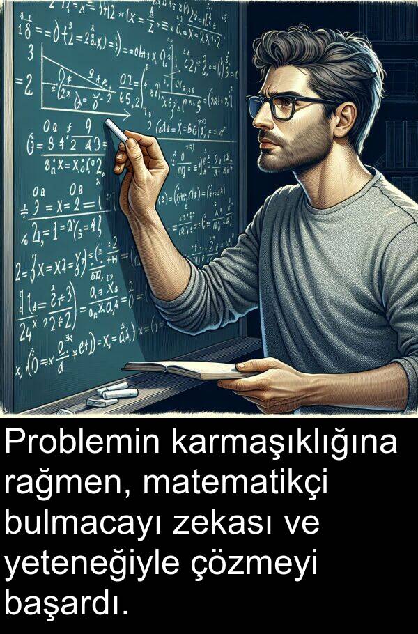 matematikçi: Problemin karmaşıklığına rağmen, matematikçi bulmacayı zekası ve yeteneğiyle çözmeyi başardı.