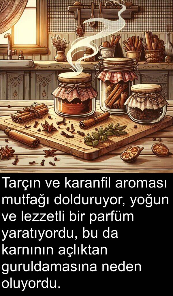 lezzetli: Tarçın ve karanfil aroması mutfağı dolduruyor, yoğun ve lezzetli bir parfüm yaratıyordu, bu da karnının açlıktan guruldamasına neden oluyordu.