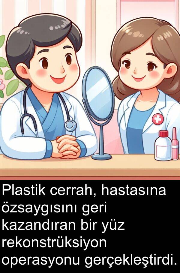 hastasına: Plastik cerrah, hastasına özsaygısını geri kazandıran bir yüz rekonstrüksiyon operasyonu gerçekleştirdi.