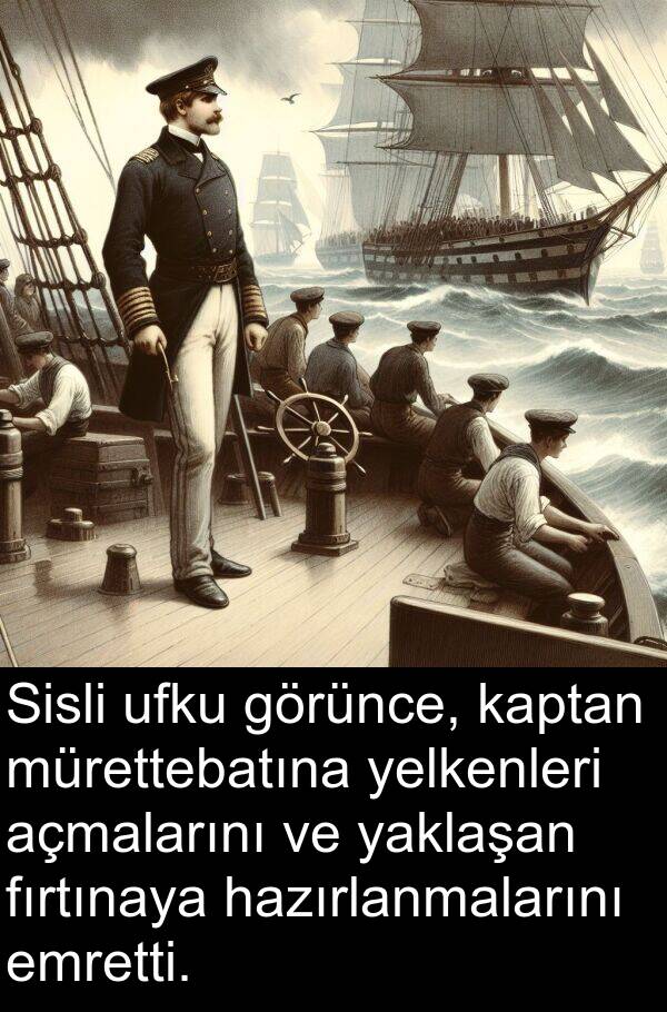 yaklaşan: Sisli ufku görünce, kaptan mürettebatına yelkenleri açmalarını ve yaklaşan fırtınaya hazırlanmalarını emretti.