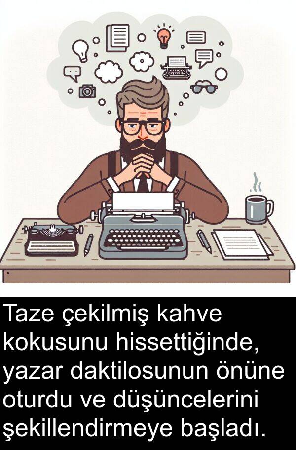 çekilmiş: Taze çekilmiş kahve kokusunu hissettiğinde, yazar daktilosunun önüne oturdu ve düşüncelerini şekillendirmeye başladı.