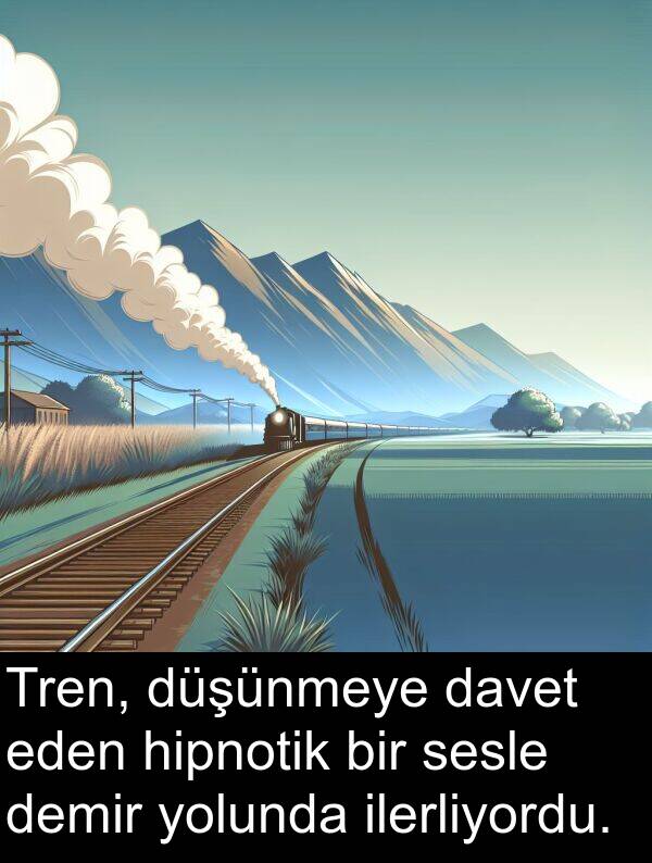 demir: Tren, düşünmeye davet eden hipnotik bir sesle demir yolunda ilerliyordu.