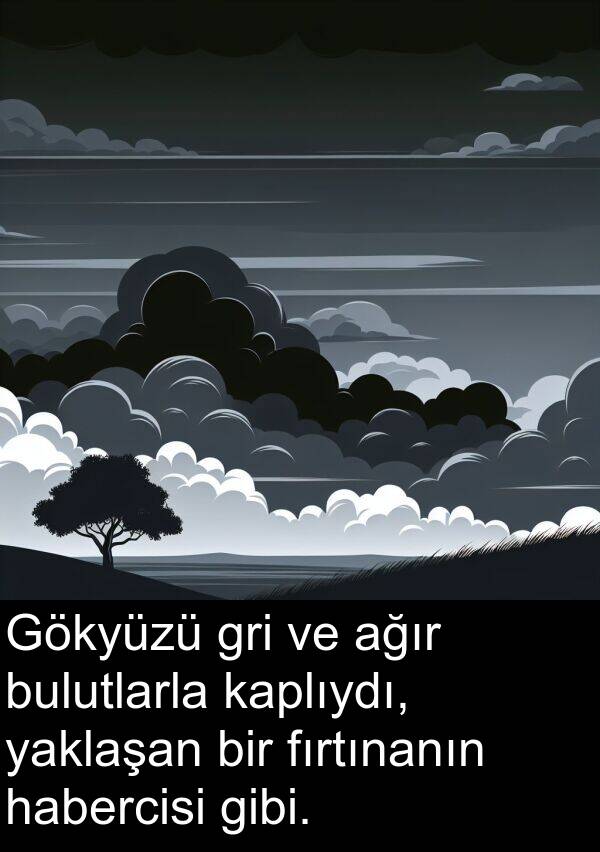 yaklaşan: Gökyüzü gri ve ağır bulutlarla kaplıydı, yaklaşan bir fırtınanın habercisi gibi.