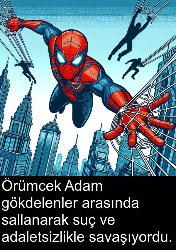 savaşıyordu: Örümcek Adam gökdelenler arasında sallanarak suç ve adaletsizlikle savaşıyordu.