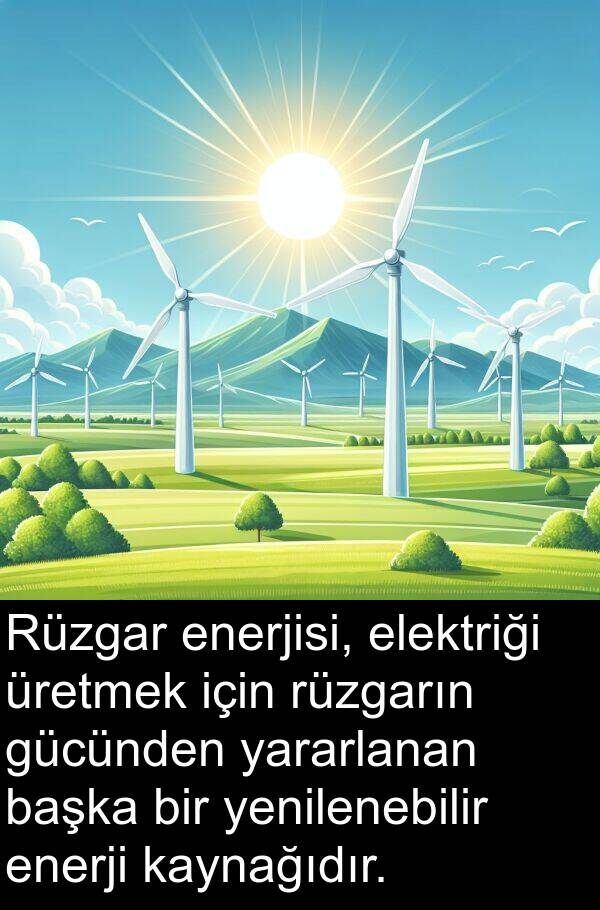 yararlanan: Rüzgar enerjisi, elektriği üretmek için rüzgarın gücünden yararlanan başka bir yenilenebilir enerji kaynağıdır.