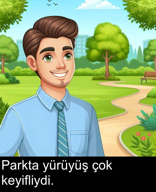 yürüyüş: Parkta yürüyüş çok keyifliydi.