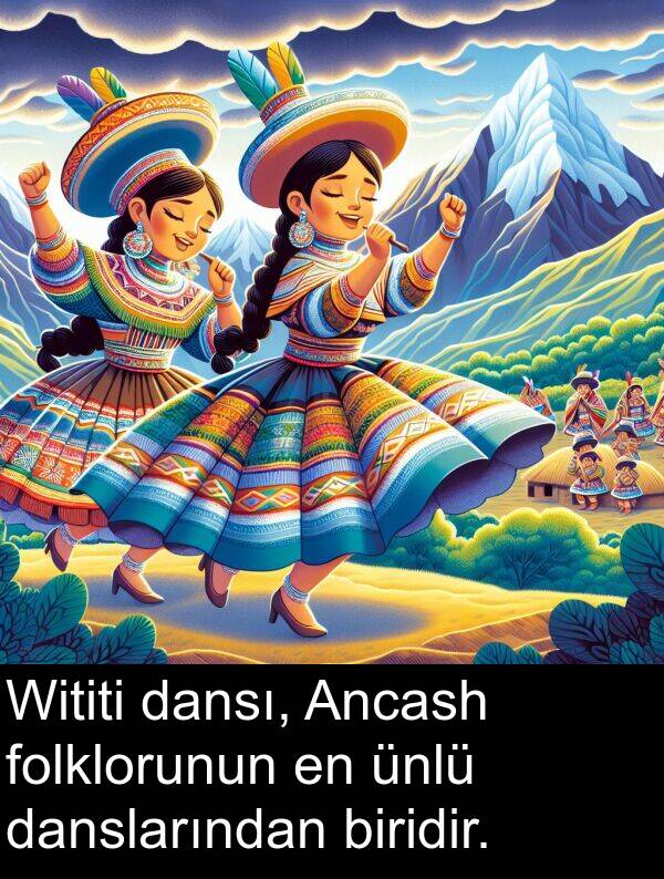 dansı: Wititi dansı, Ancash folklorunun en ünlü danslarından biridir.