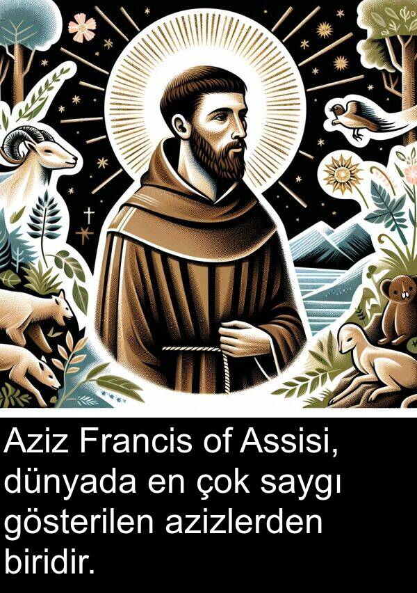 dünyada: Aziz Francis of Assisi, dünyada en çok saygı gösterilen azizlerden biridir.