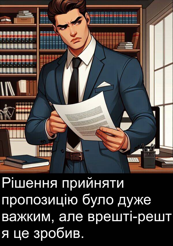 але: Рішення прийняти пропозицію було дуже важким, але врешті-решт я це зробив.