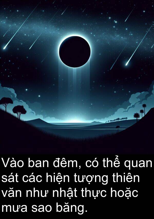 nhật: Vào ban đêm, có thể quan sát các hiện tượng thiên văn như nhật thực hoặc mưa sao băng.