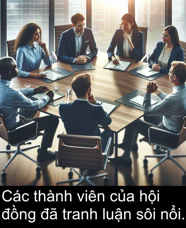 nổi: Các thành viên của hội đồng đã tranh luận sôi nổi.