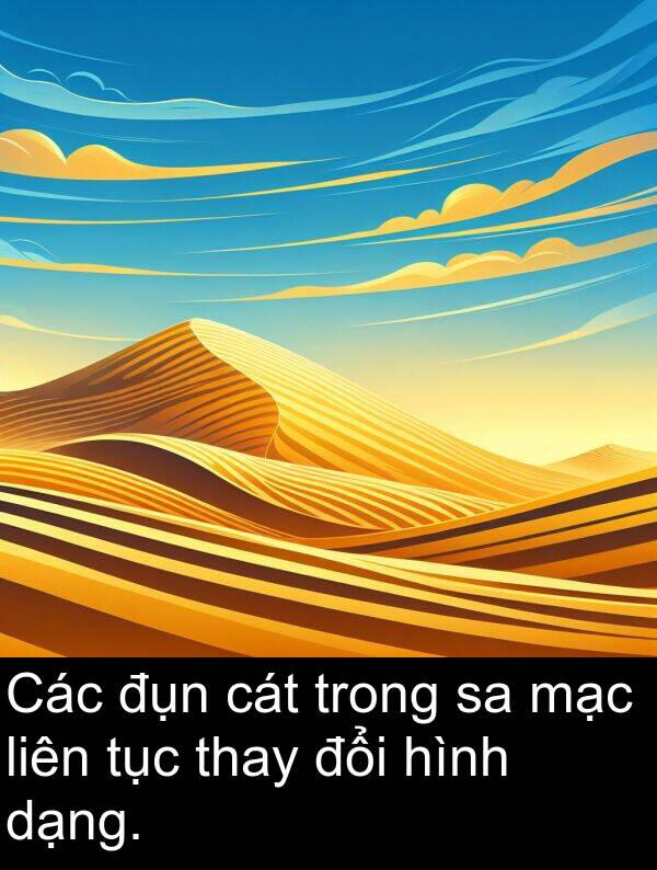 cát: Các đụn cát trong sa mạc liên tục thay đổi hình dạng.