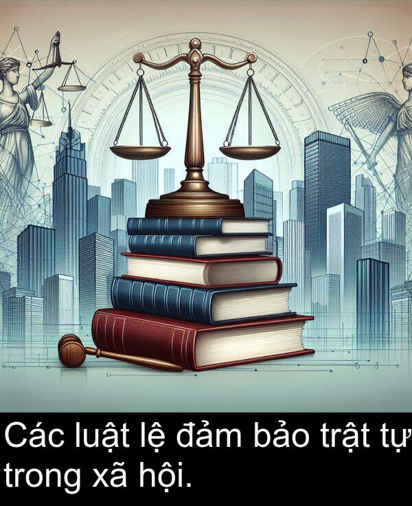 trong: Các luật lệ đảm bảo trật tự trong xã hội.