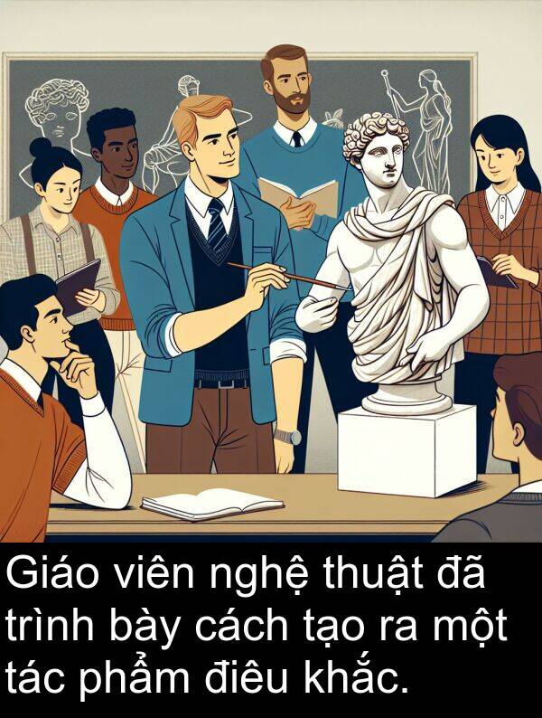 tác: Giáo viên nghệ thuật đã trình bày cách tạo ra một tác phẩm điêu khắc.