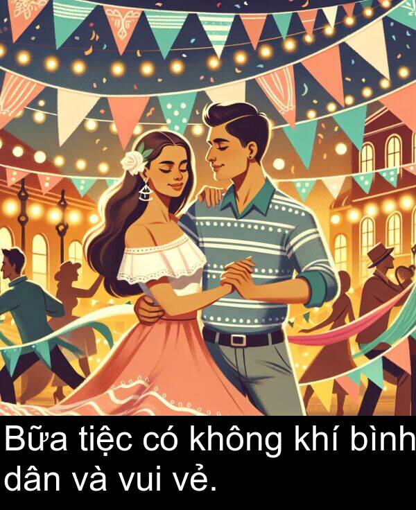 tiệc: Bữa tiệc có không khí bình dân và vui vẻ.