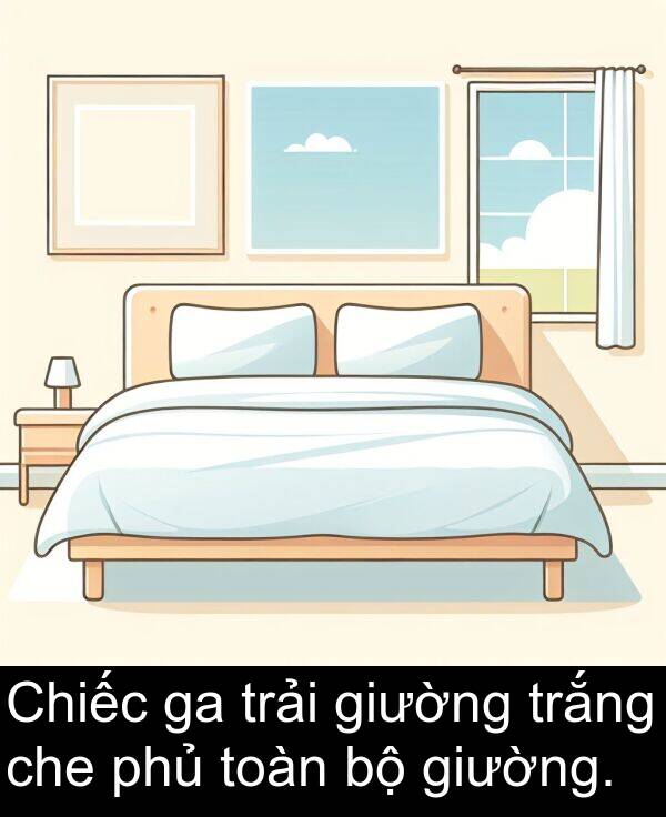 trải: Chiếc ga trải giường trắng che phủ toàn bộ giường.