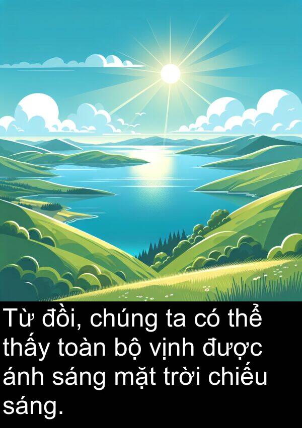 toàn: Từ đồi, chúng ta có thể thấy toàn bộ vịnh được ánh sáng mặt trời chiếu sáng.