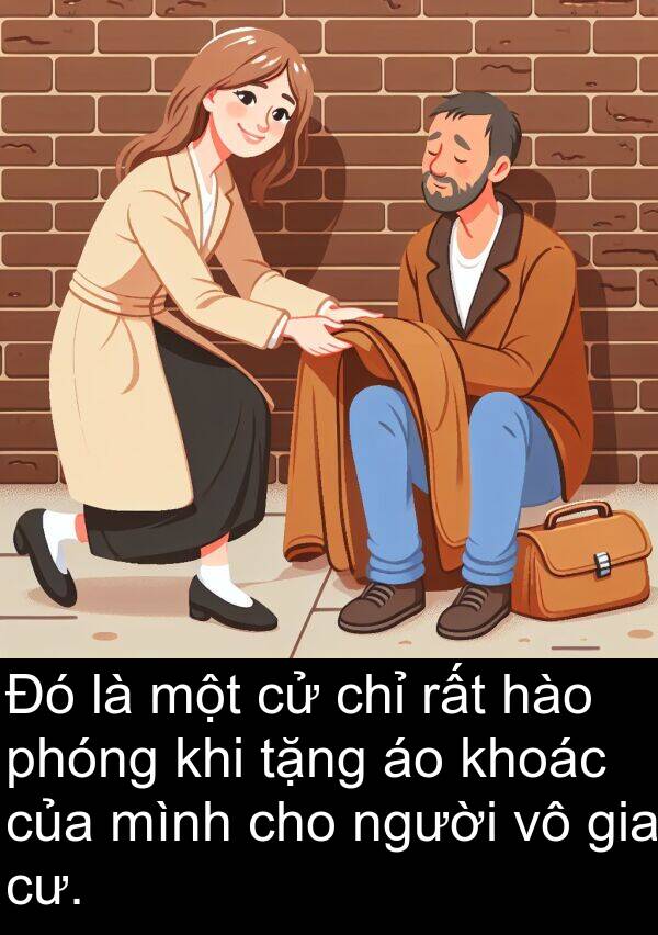 cư: Đó là một cử chỉ rất hào phóng khi tặng áo khoác của mình cho người vô gia cư.