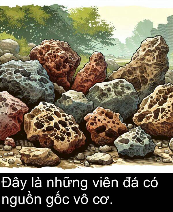 những: Đây là những viên đá có nguồn gốc vô cơ.