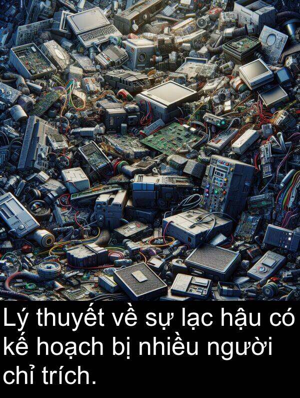 lạc: Lý thuyết về sự lạc hậu có kế hoạch bị nhiều người chỉ trích.