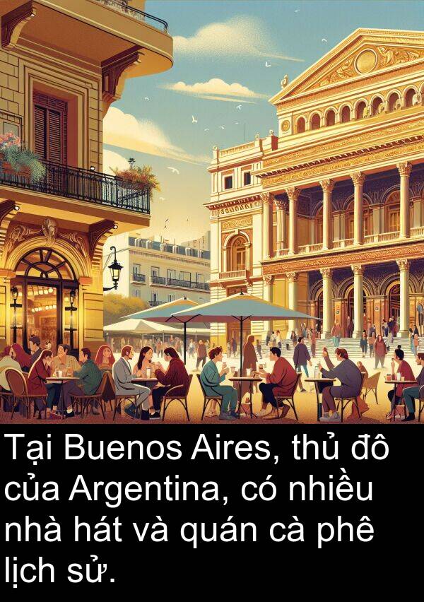 lịch: Tại Buenos Aires, thủ đô của Argentina, có nhiều nhà hát và quán cà phê lịch sử.